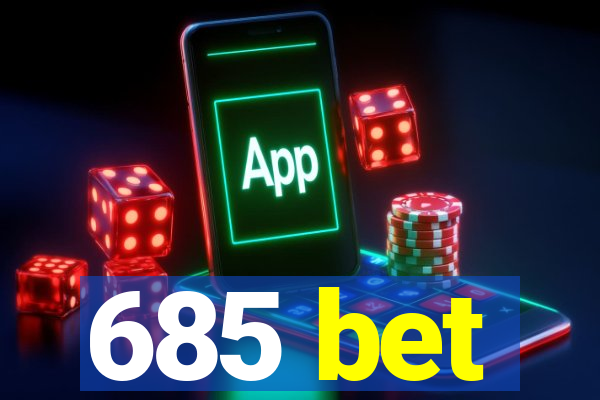 685 bet